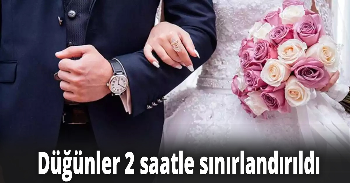 Düğünler 2 saatle sınırlandırıldı