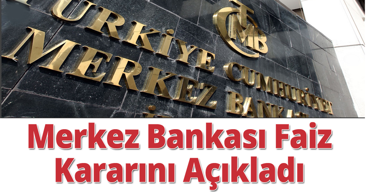 Merkez bankası faiz kararını açıkladı