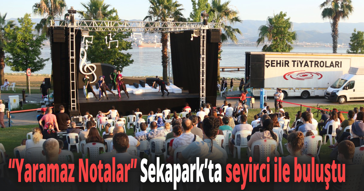 'Yaramaz Notalar' Sekapark’ta seyirci ile buluştu