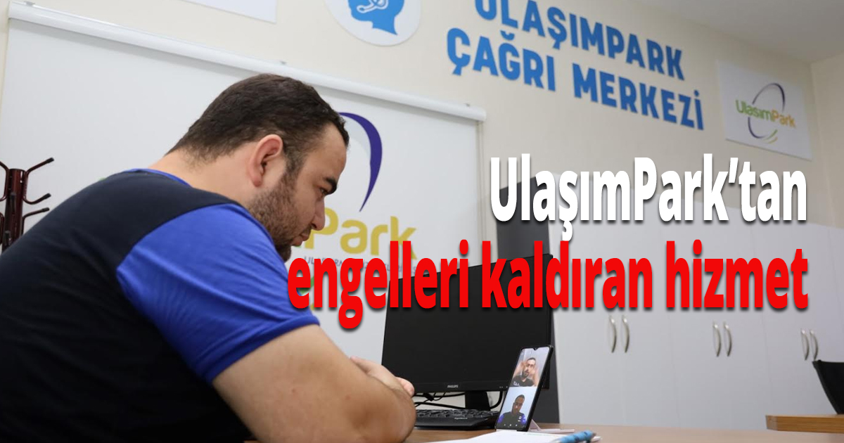 UlaşımPark’tan engelleri kaldıran hizmet