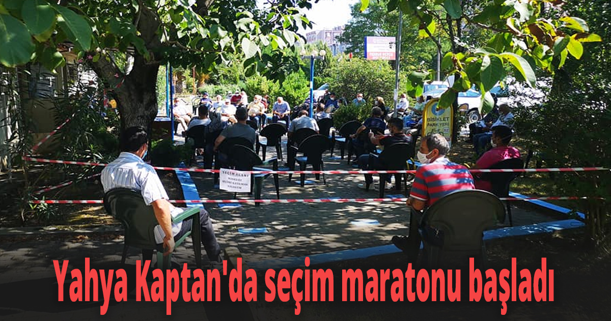 Yahya Kaptan'da seçim maratonu başladı