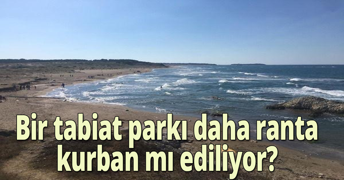 Bir tabiat parkı daha ranta kurban mı ediliyor?