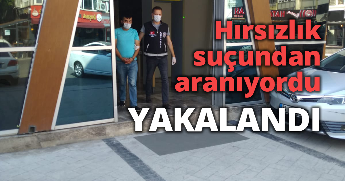 Hırsızlık suçundan aranıyordu