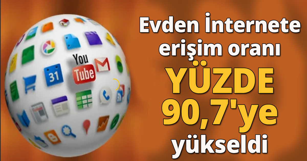 Evden internete erişim oranı yüzde 90,7'ye yükseldi