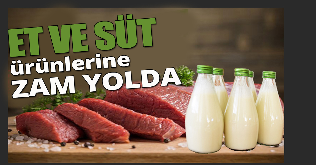 Et ve süt ürünlerine zam yolda