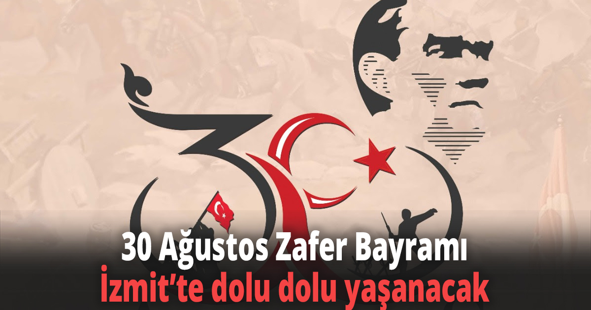 30 Ağustos Zafer Bayramı İzmit’te dolu dolu yaşanacak