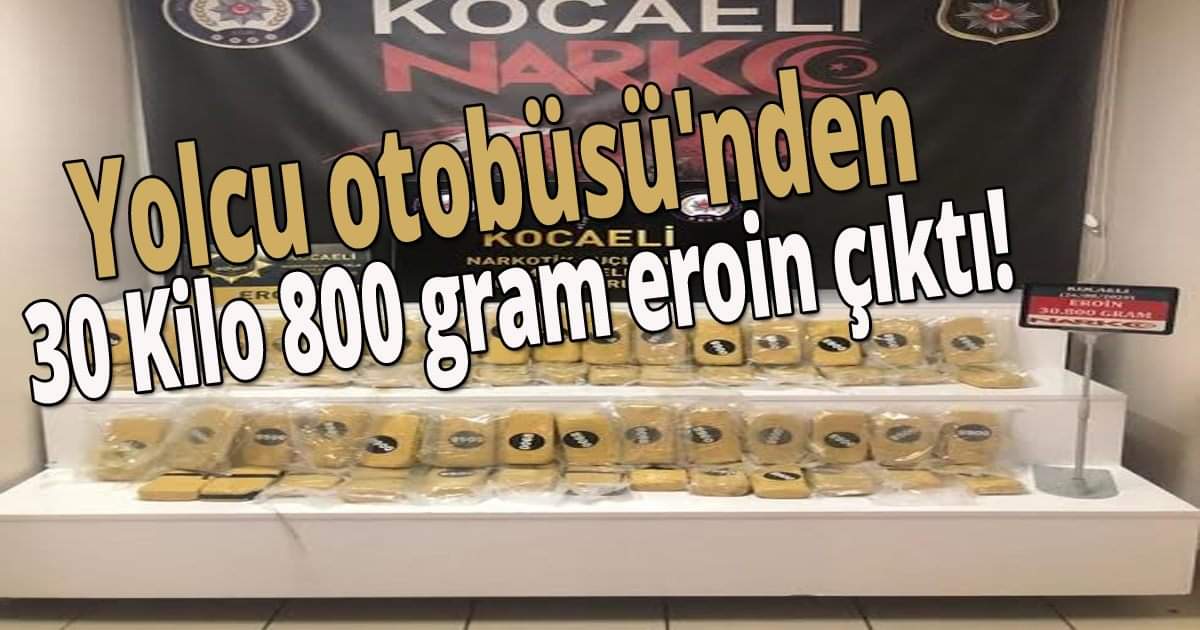 Yolcu otobüsü'nden 30 Kilo 800 gram eroin çıktı!