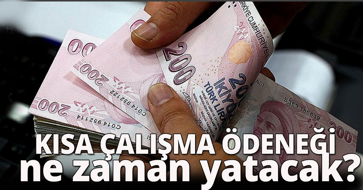 Kısa çalışma ödeneği ne zaman yatacak?