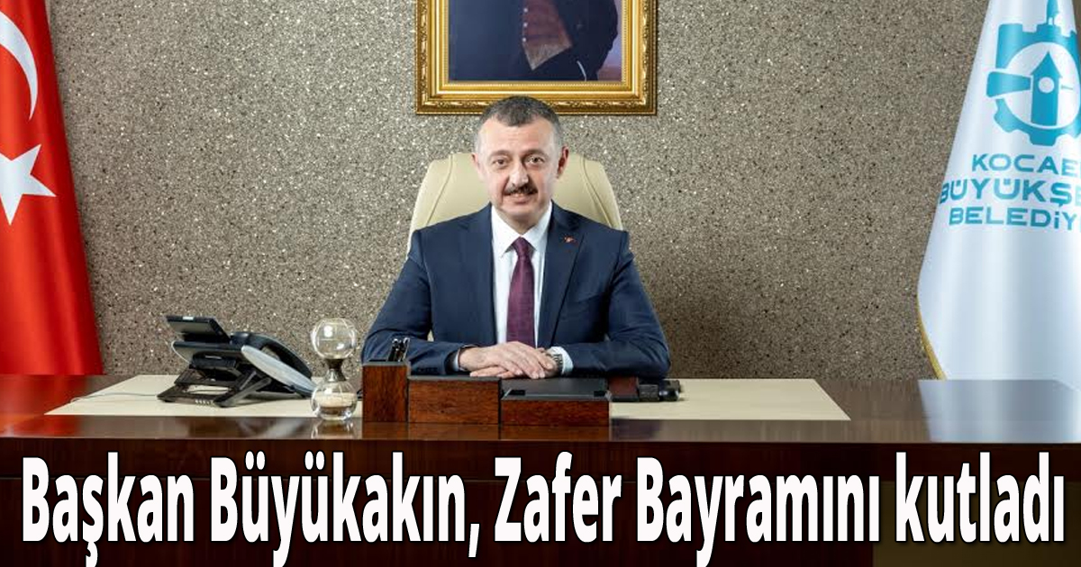 Başkan Büyükakın zafer bayramını kutladı