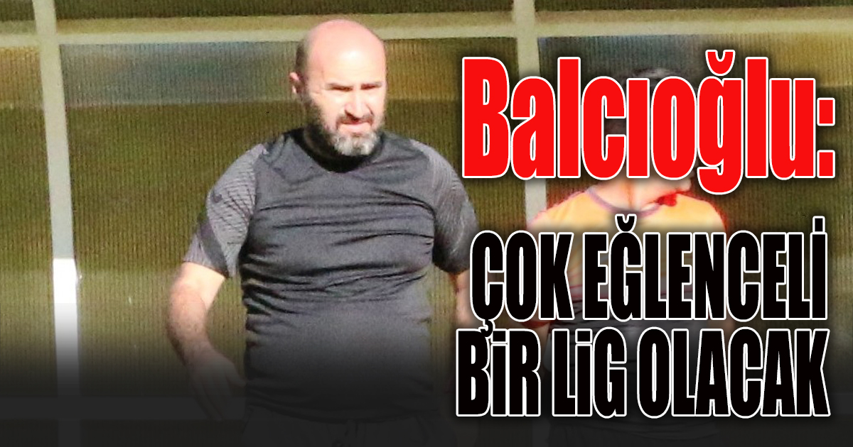 Balcıoğlu: Çok iyi uyum var