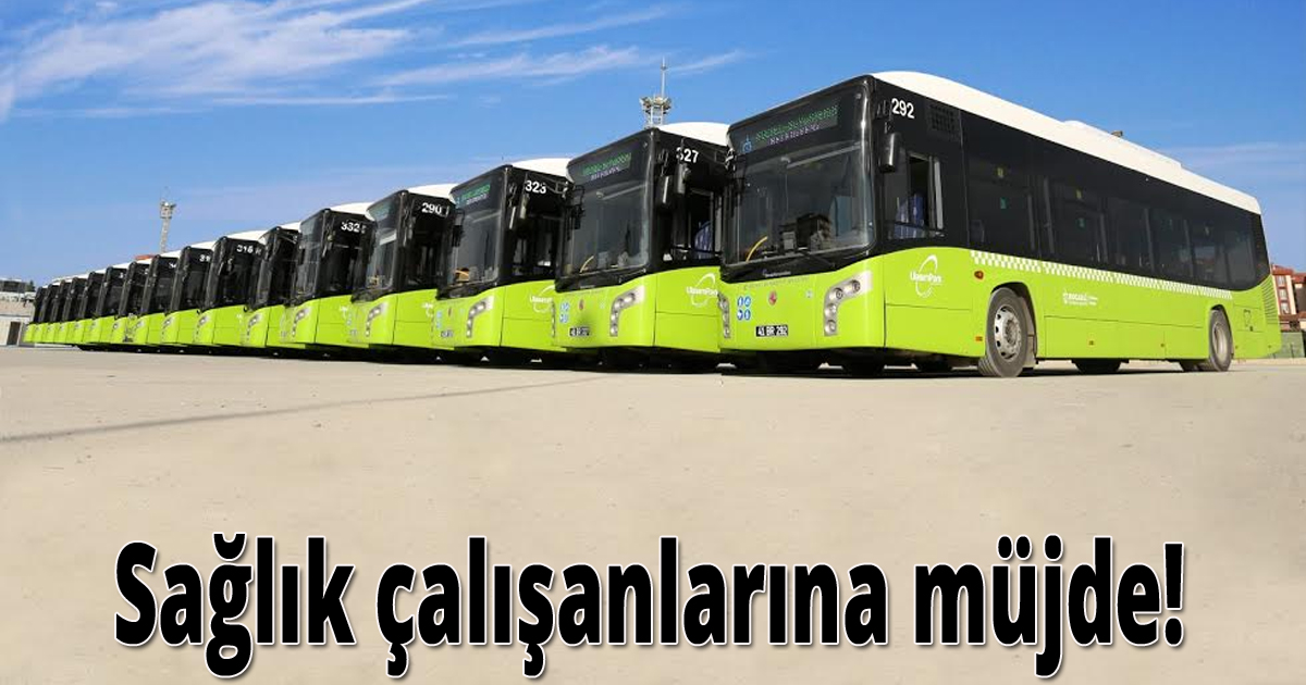 Sağlık çalışanlarına ücretsiz ulaşım yılsonuna kadar sürecek