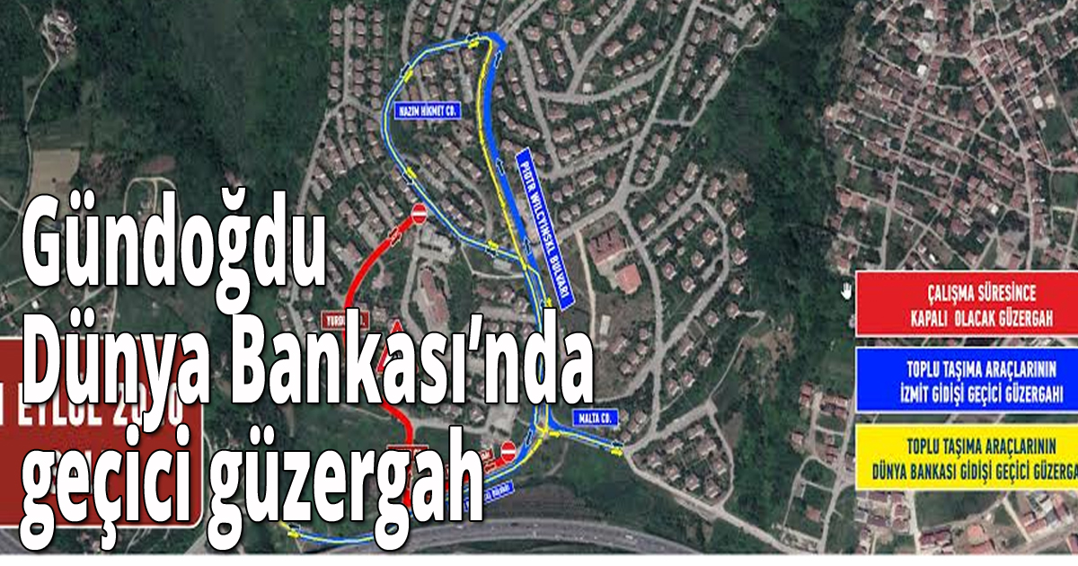 Gündoğdu Dünya Bankası’nda geçici güzergah