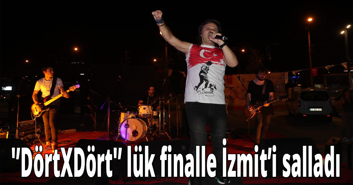  'DörtXDört' lük finalle İzmit’i salladı