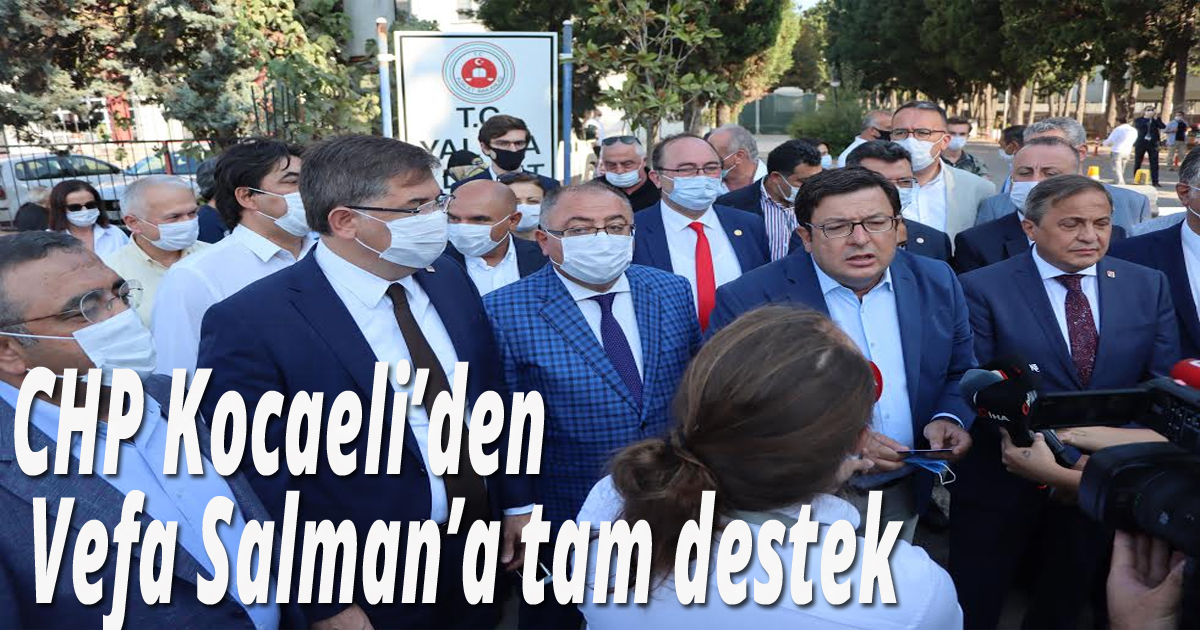 CHP Kocaeli’den Vefa Salman’a tam destek