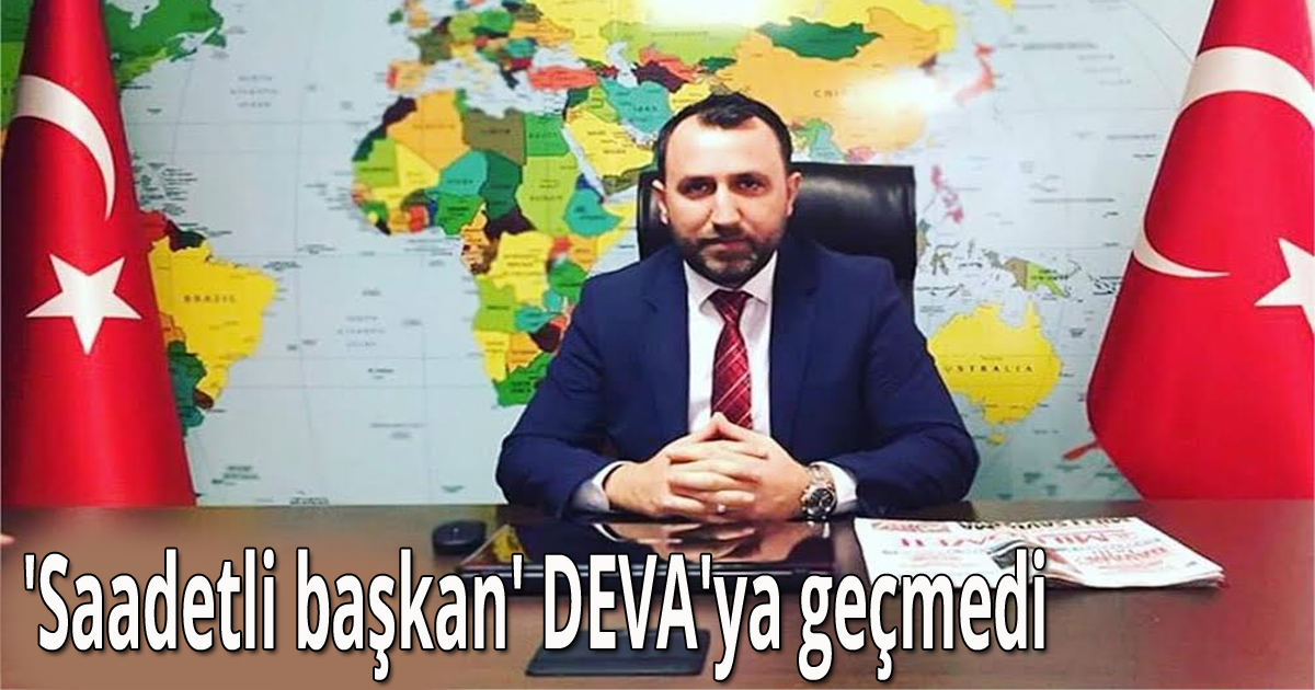 'Saadetli başkan' DEVA'ya geçmedi