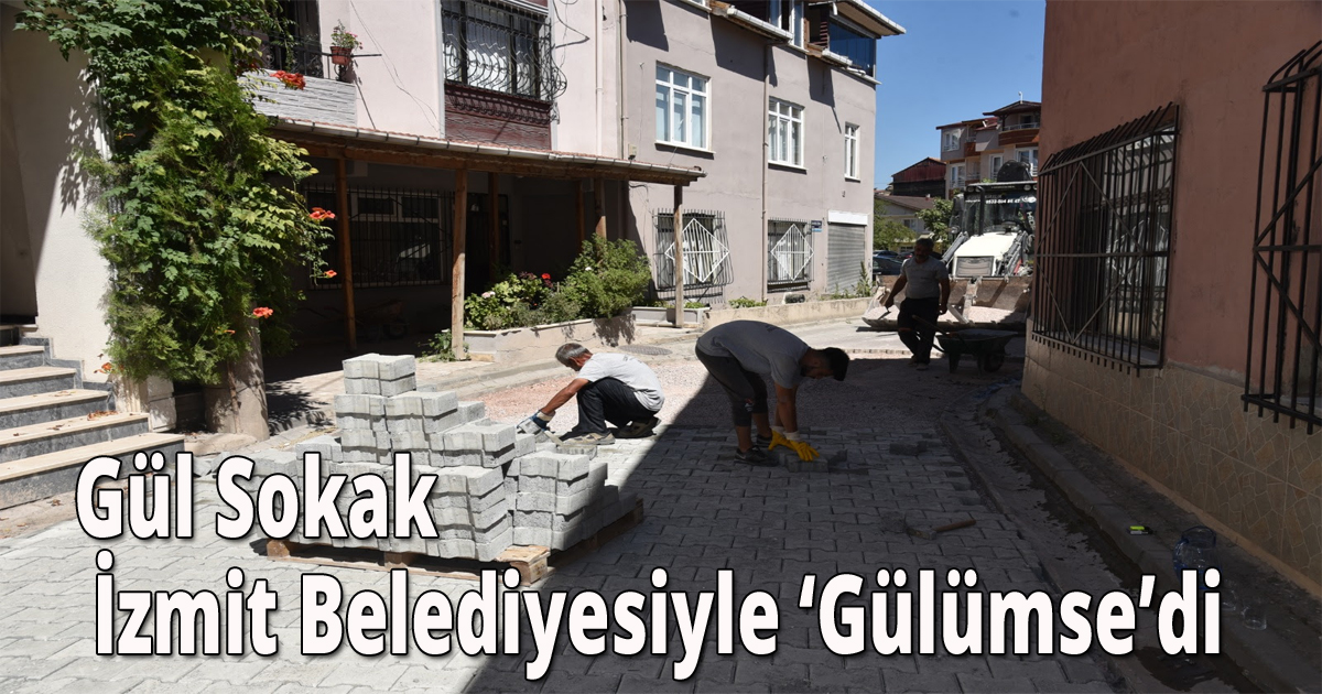 Gül Sokak İzmit Belediyesiyle ‘Gülümse’di