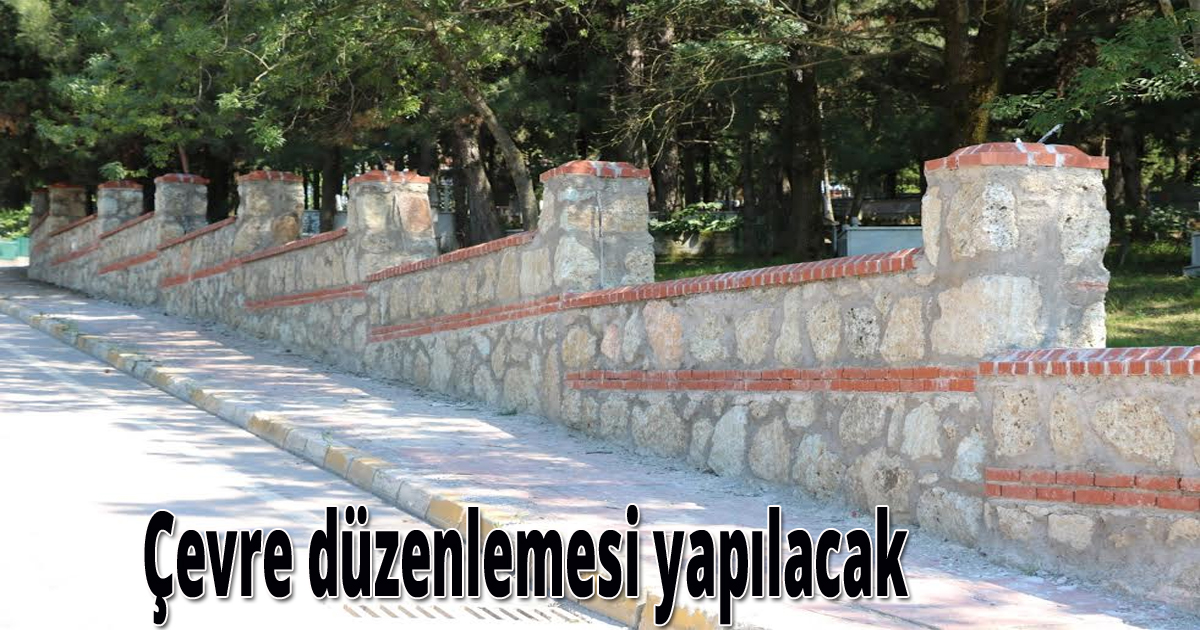 Mezarlıklarda çevre düzenlemesi yapılacak