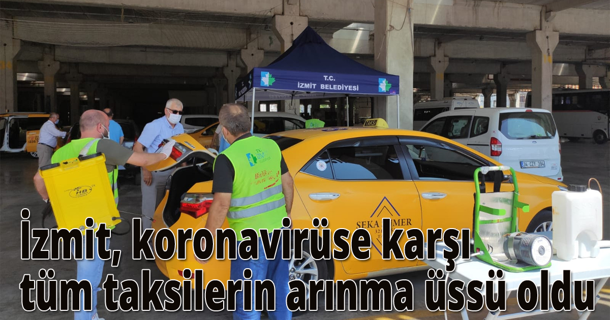 İzmit, koronavirüse karşı tüm taksilerin arınma üssü oldu