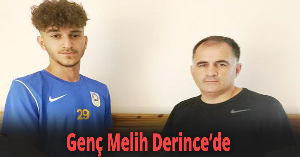 Genç Melih Derince’de