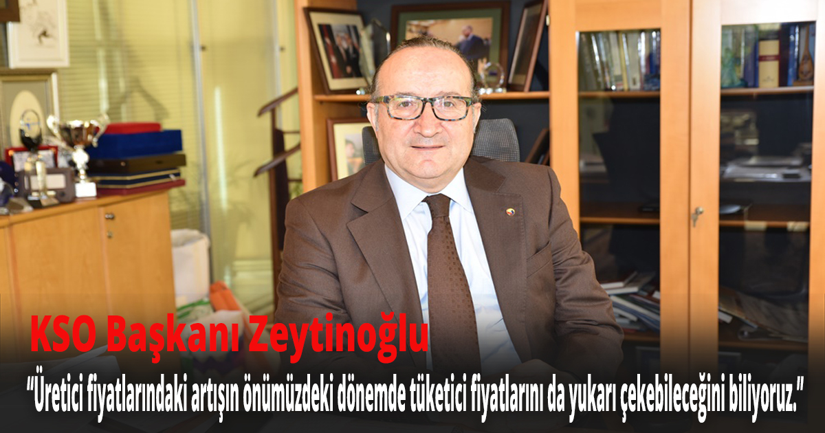 KSO Başkanı Zeytinoğlu 'Ağustos ayı enflasyon oranını' değerlendirdi