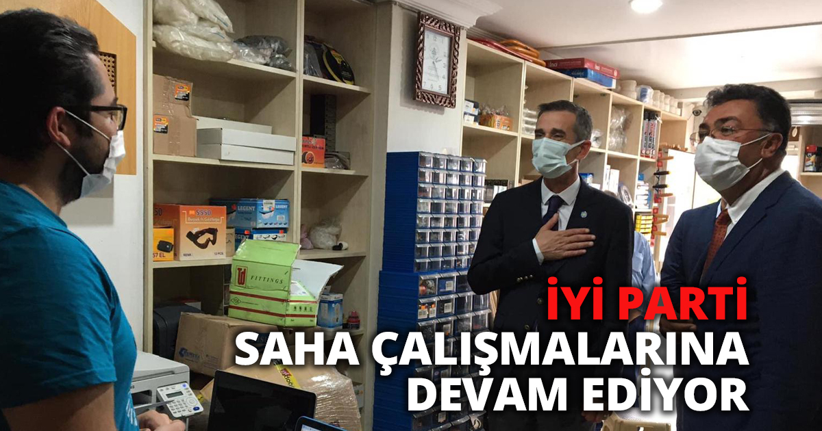 İYİ PARTİ SAHA ÇALIŞMALARINA DEVAM EDİYOR