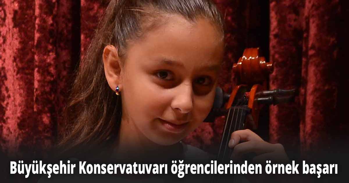 Büyükşehir Konservatuvarı öğrencilerinden örnek başarı