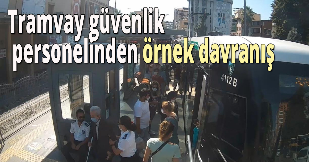 Tramvay güvenlik personelinden örnek davranış