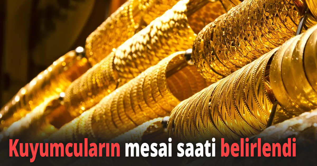 Kuyumcuların mesai saati belirlendi