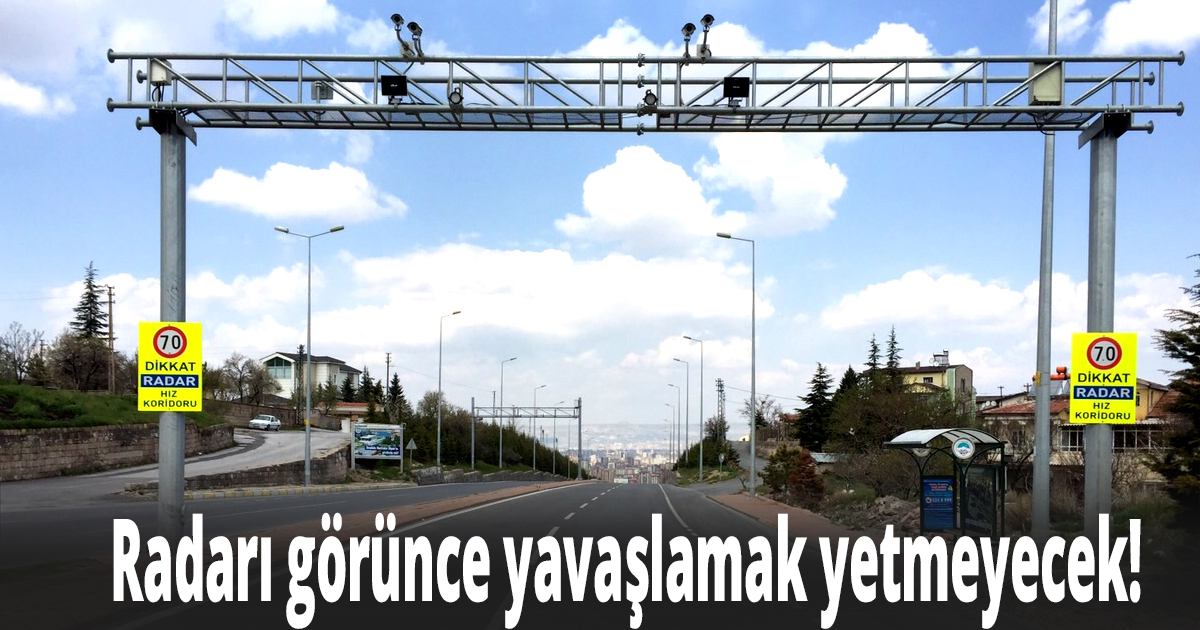 Radarı görünce yavaşlamak yetmeyecek! 