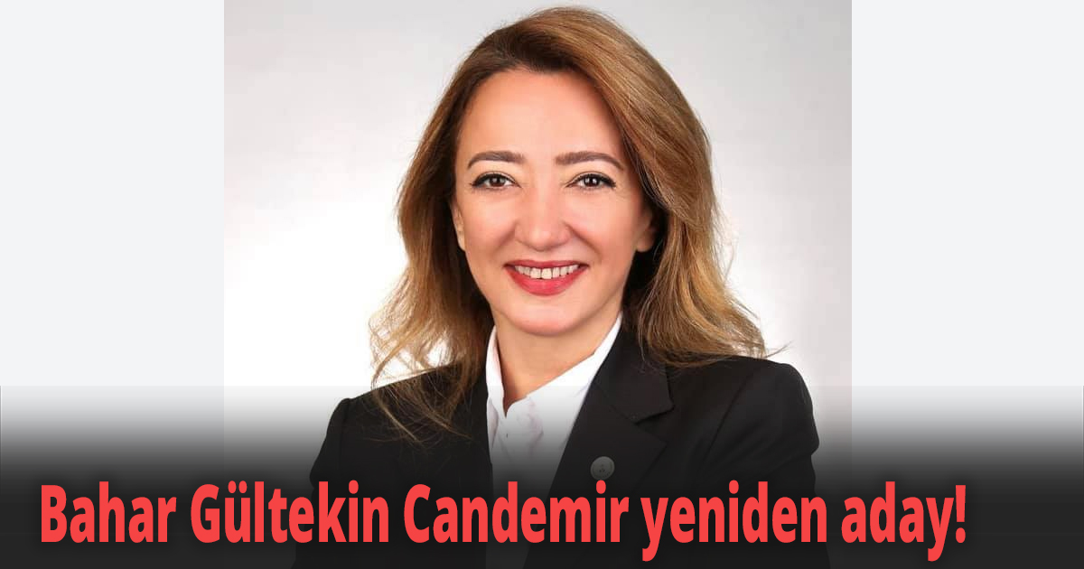 Bahar Gültekin Candemir yeniden aday!