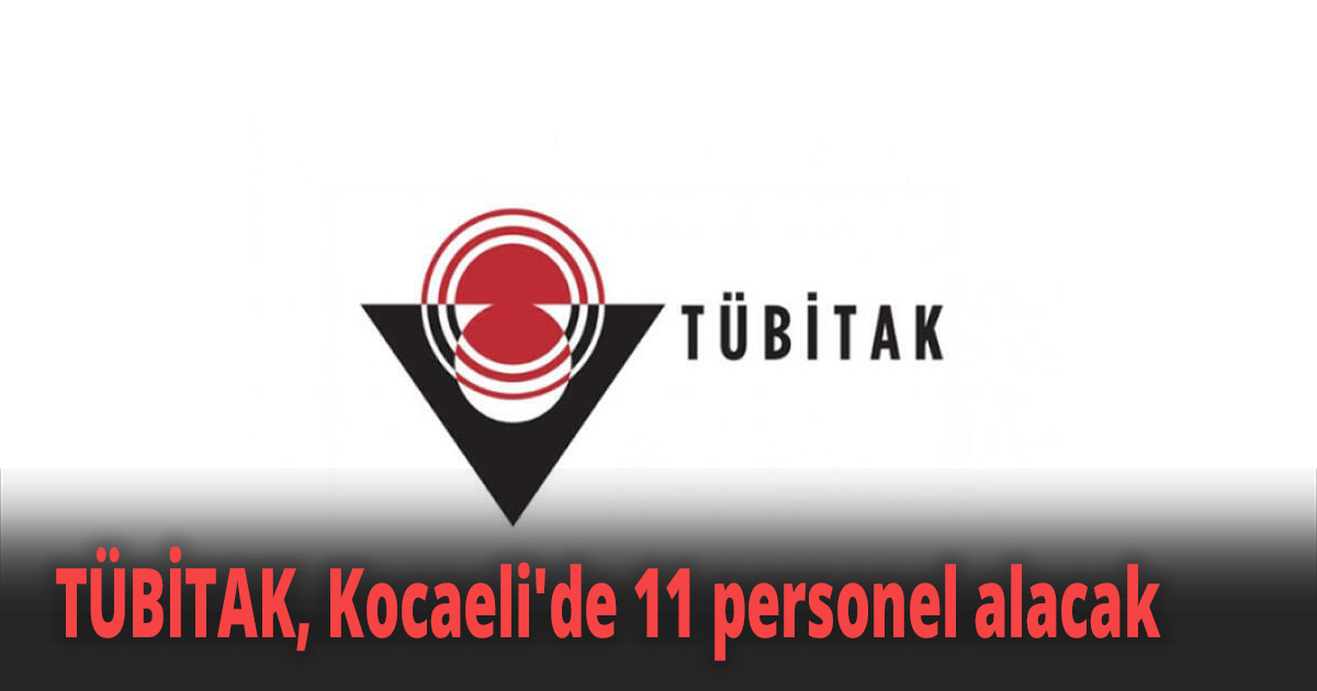 TÜBİTAK, Kocaeli'de 11 personel alacak