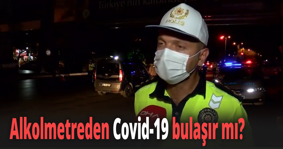 Alkolmetreden Covid-19 bulaşır mı? 