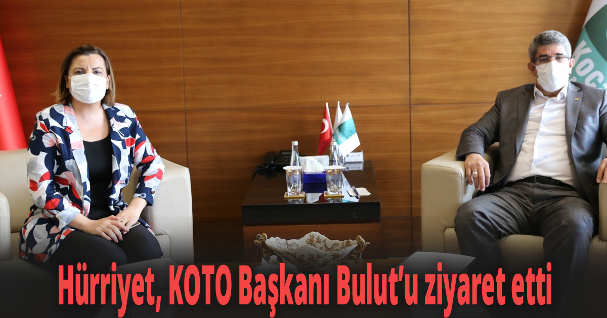Hürriyet, KOTO Başkanı Bulut’u ziyaret etti