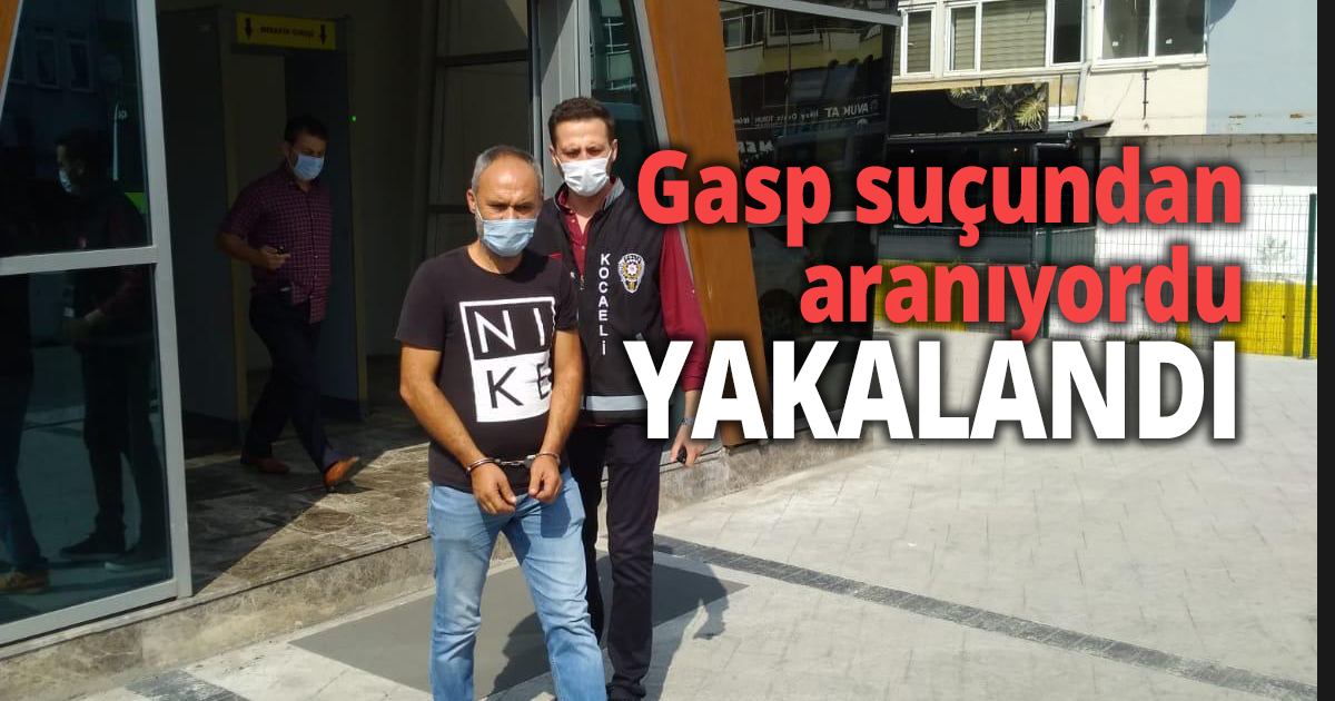 Gasp suçundan aranıyordu