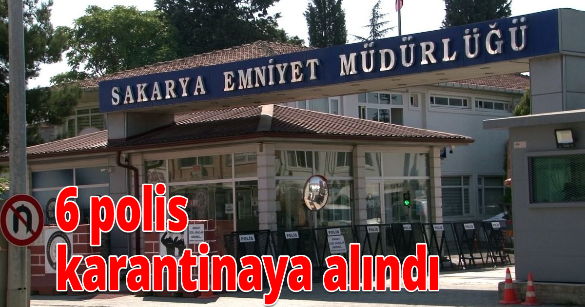 6 polis karantinaya alındı