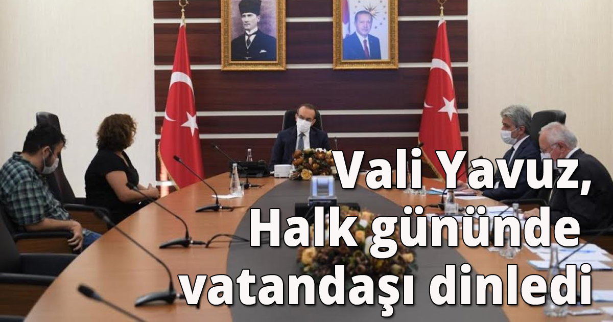 Vali Yavuz, Halk gününde vatandaşı dinledi