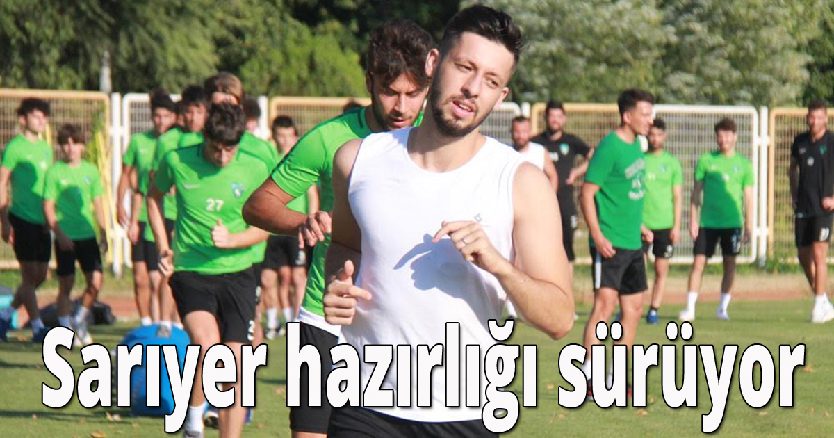 Sarıyer hazırlığı sürüyor
