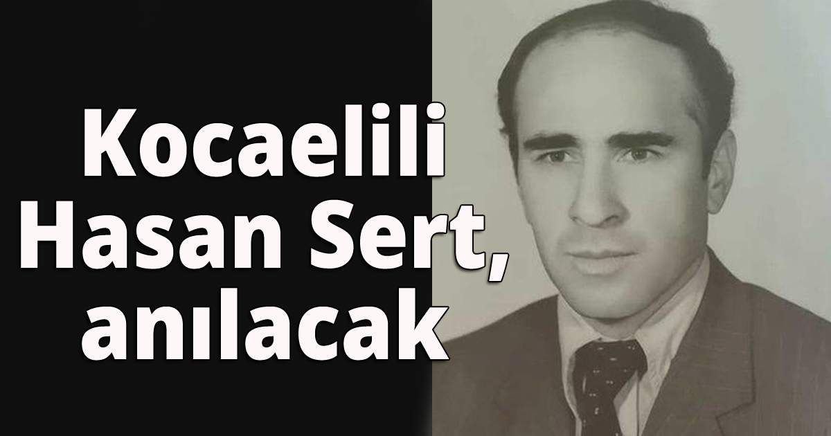 Kocaelili Hasan Sert, anılacak