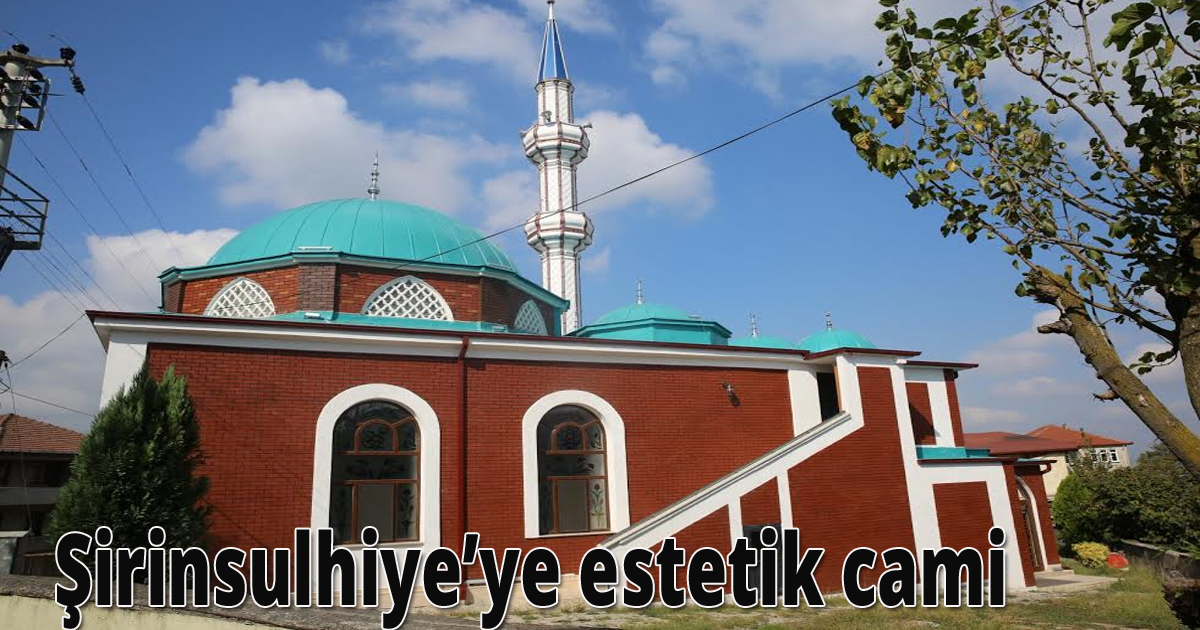 Şirinsulhiye’ye estetik cami