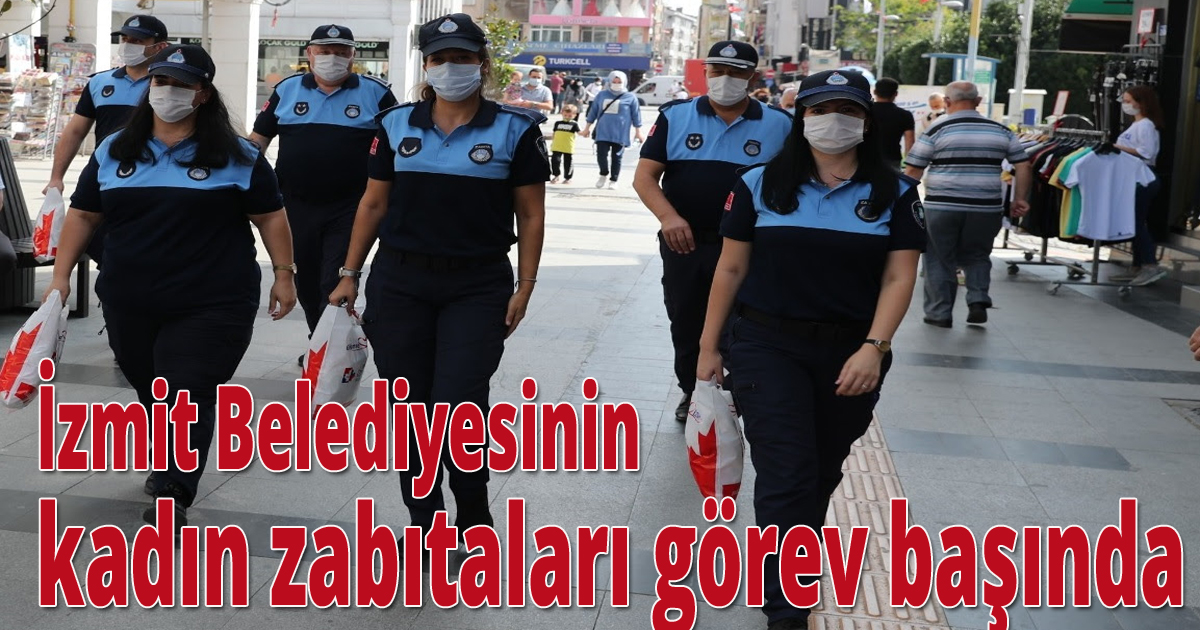 İzmit Belediyesinin kadın zabıtaları görev başında
