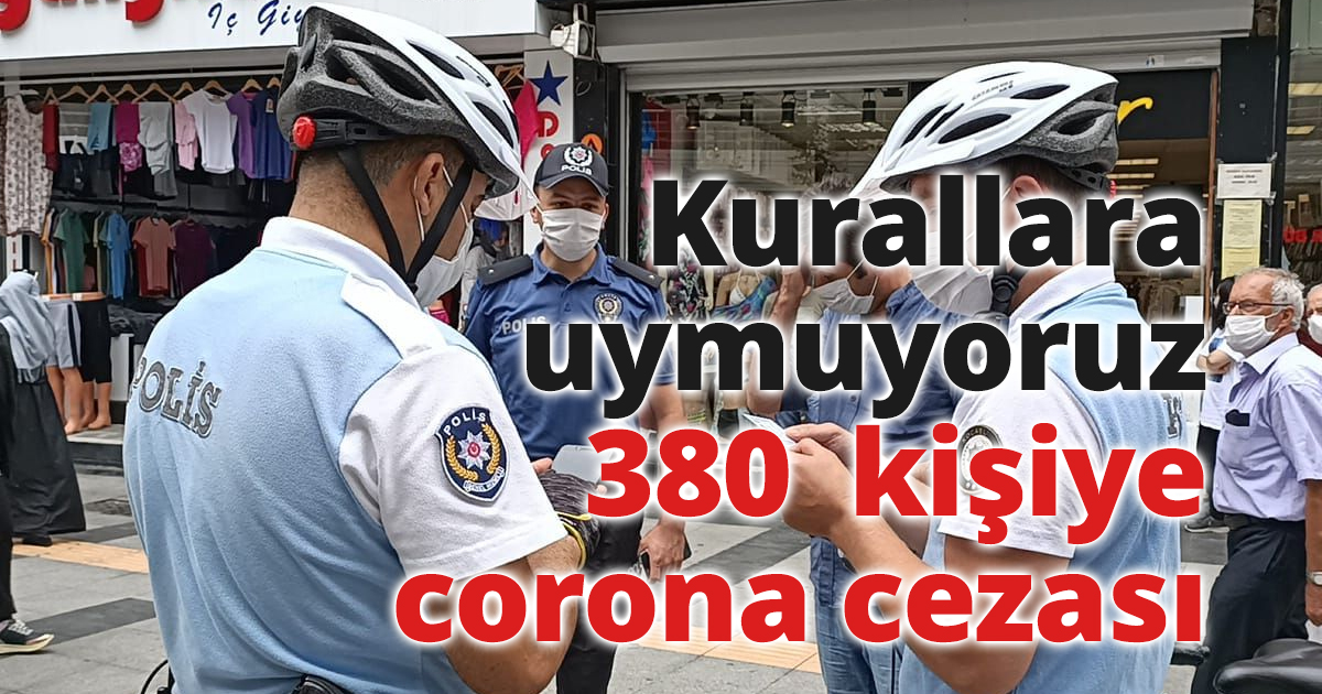 380  kişiye corona cezası