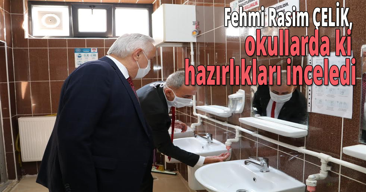 Fehmi Rasim ÇELİK, okullarda ki hazırlıkları inceledi