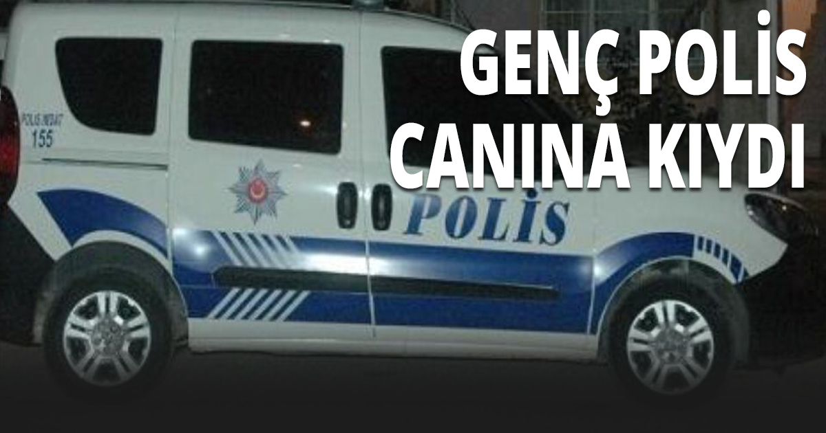 32 yaşındaki polis memuru intihar etti