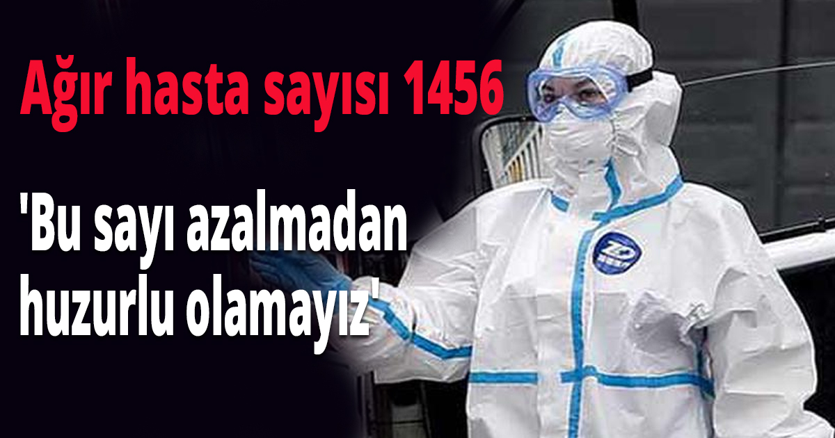 Ağır hasta sayısı 1456