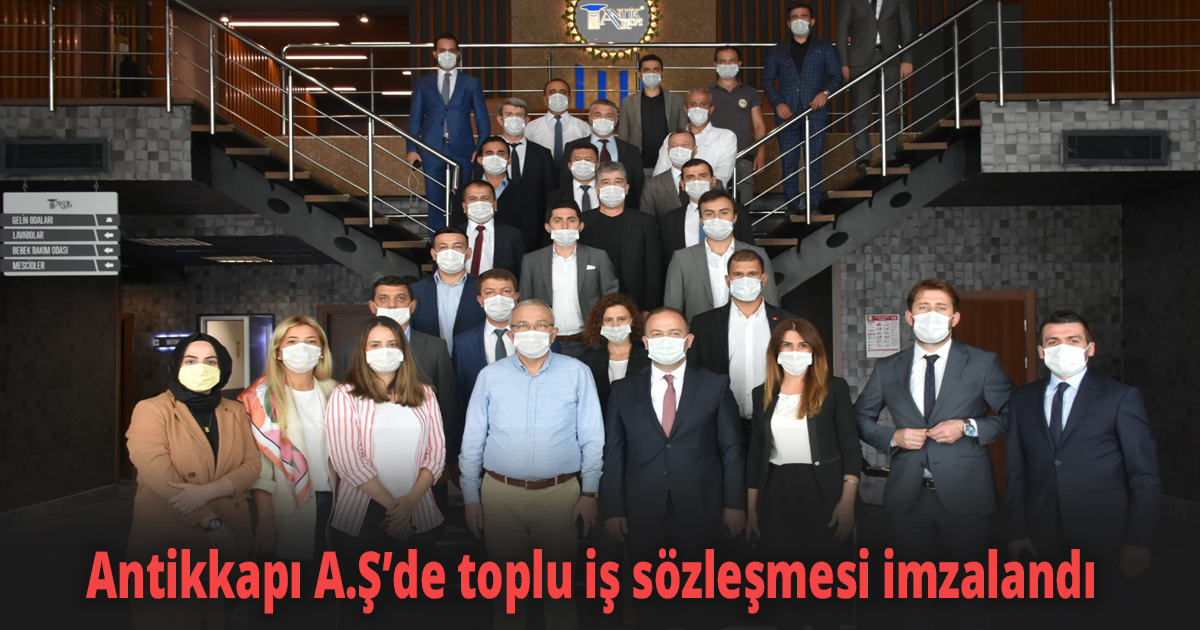 Antikkapı A.Ş’de toplu iş sözleşmesi imzalandı