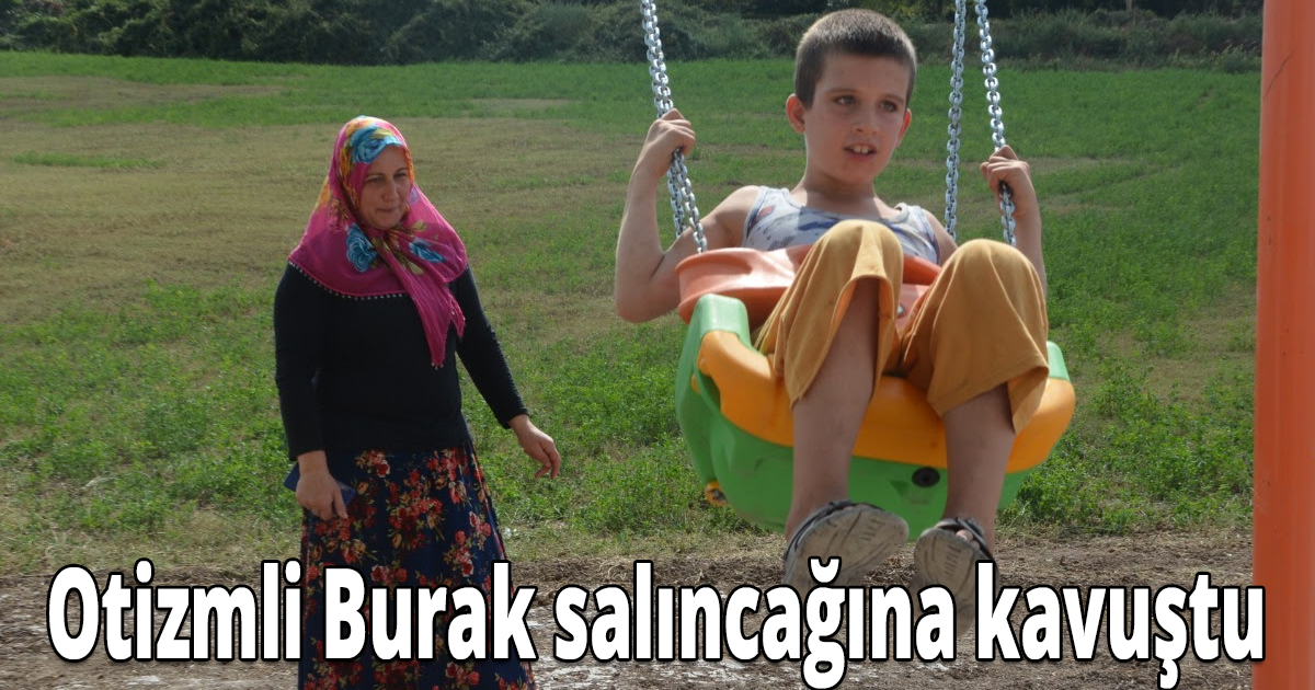 Otizmli Burak salıncağına kavuştu