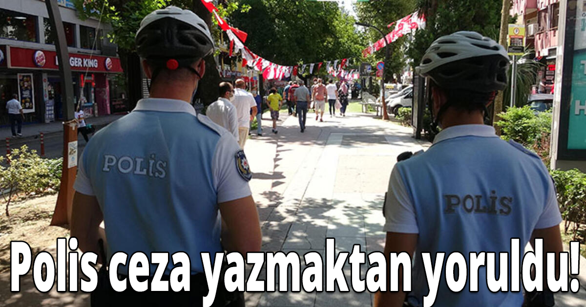 Polis ceza yazmaktan yoruldu!