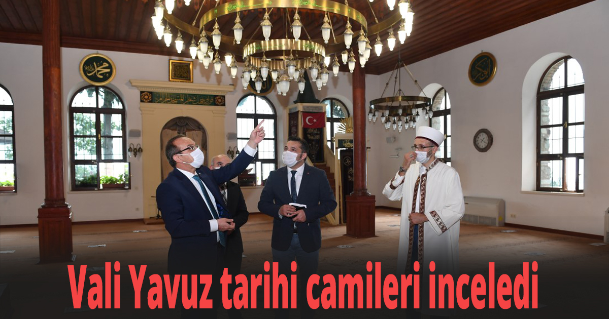 Vali Yavuz Tarihi Camileri İnceledi