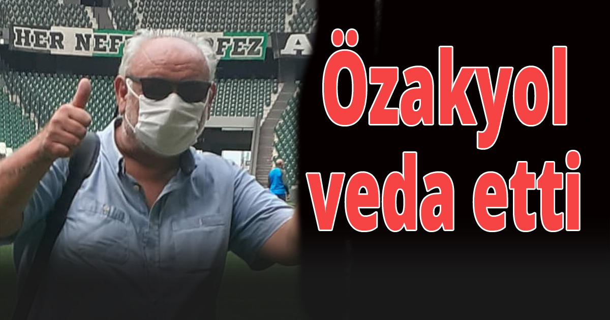 Özakyol veda etti