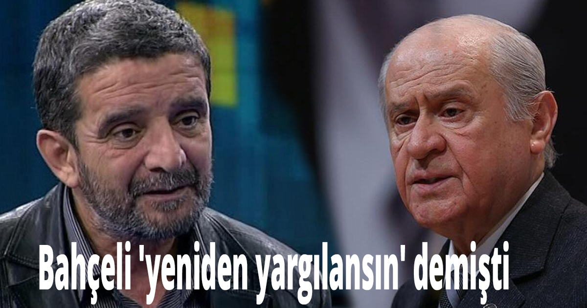Bahçeli 'yeniden yargılansın' demişti